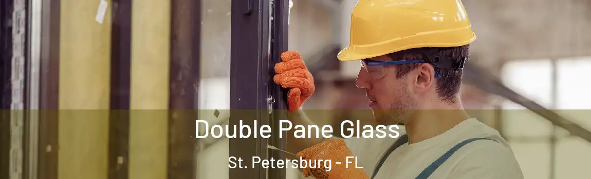 Double Pane Glass St. Petersburg - FL