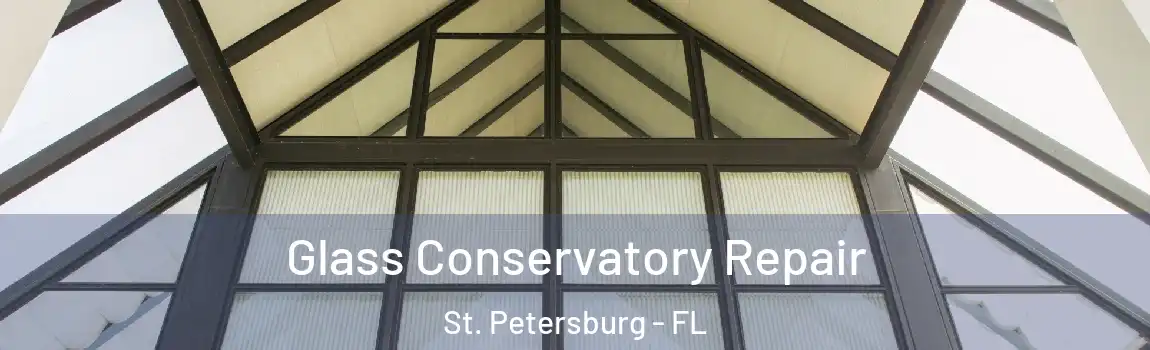 Glass Conservatory Repair St. Petersburg - FL