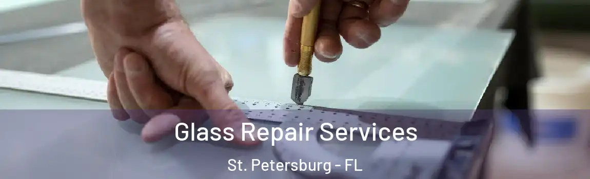 Glass Repair Services St. Petersburg - FL