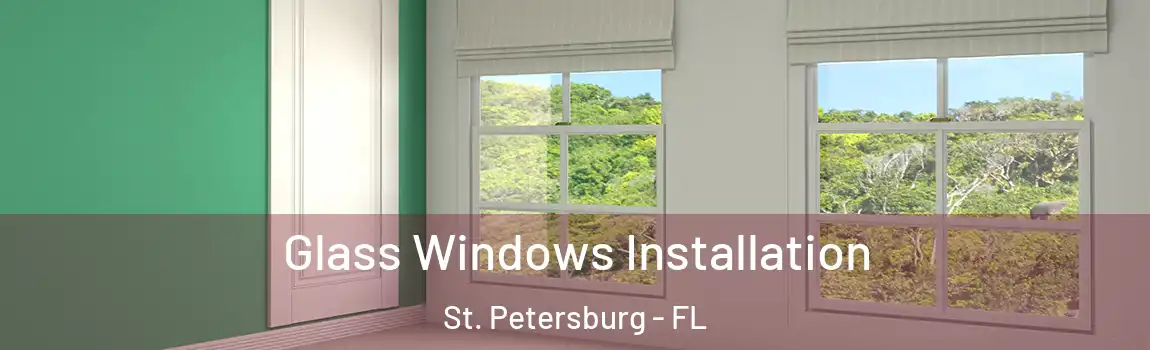 Glass Windows Installation St. Petersburg - FL